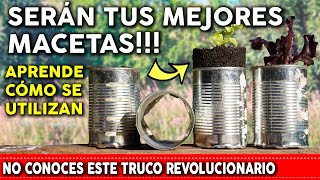 Convierte las LATAS DE CONSERVA en las MEJORES MACETAS para tus plantas de la huerta y jardin [upl. by Annahvas]