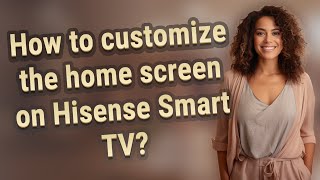 How to customize the home screen on Hisense Smart TV [upl. by Cedar866]