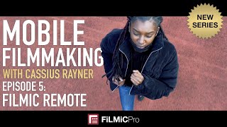 Mobile Filmmaking with Cassius Rayner  Episode 5 FiLMiC Remote [upl. by Analem]