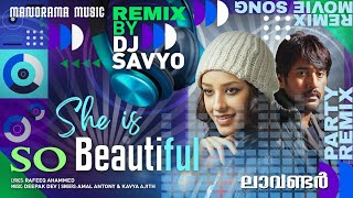 She is so beautiful  Remix  Lavender  DJ Savyo  Rafeeq Ahammed  Deepak Dev  Remix Film Song [upl. by Marleen731]