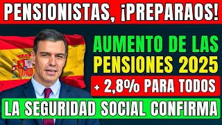 🚨PENSIONISTAS  ¡URGENTE AUMENTO PENSIONES 2025 👉  28 PARA TODOS 💶 SEGURIDAD SOCIAL CONFIRMA ✅ [upl. by Aja]