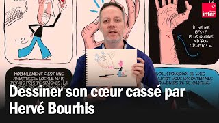 Dessiner son coeur cassé par Hervé Bourhis [upl. by Eiramlatsyrk]