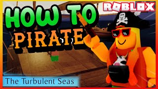 THE TURBULENT SEAS  How to Become a Pro Pirate [upl. by Redvers16]