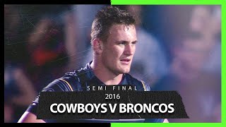 Cowboys v Broncos  Semi Final 2016  Telstra Classic Match  NRL [upl. by Zacherie]