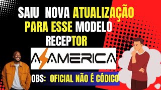 NOVA ATUALIZAÇÃO RECEPTOR AZAMERICA ST3 OFICIAL NÃO É CÓDICO 29 OUTUBRO 2024 [upl. by Yelyac223]