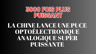 La Chine Dévoile Une Puce Optoélectronique Analogique 3000x Plus Puissante [upl. by Obara468]