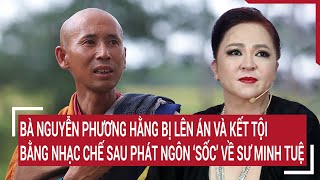 Bà Nguyễn Phương Hằng bị lên án và kết tội bằng nhạc chế sau phát ngôn ‘sốc’ về sư Minh Tuệ [upl. by Eloc]