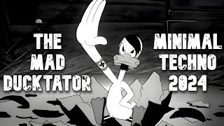 MINIMAL TECHNO MIX 2024  THE MAD DUCKTATOR  Mixed by EJ [upl. by Leinadnhoj]