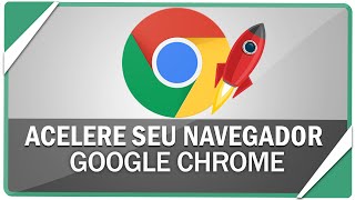 Como acelerar o Google Chrome com dicas avançadas [upl. by Nyhagen]