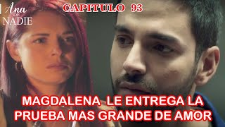 Ana de Nadie Capitulo 93 Magdalena le Entrega la Prueba más Grande de Amor a Joaquín [upl. by Angi180]