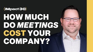 iMpact 30 How Much Do Meetings Cost Your Company [upl. by Lyrrehs459]