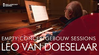 Leo van Doeselaar  Empty Concertgebouw Sessions [upl. by Okiek]