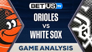 Baltimore Orioles vs Chicago White Sox 52324 MLB Game Predictions Picks and Best Bets [upl. by Aicat]