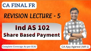 IND AS 102 Revision  CA Final FR  Share Based Payment  By CA Ajay Agarwal AIR 1 [upl. by Iona]