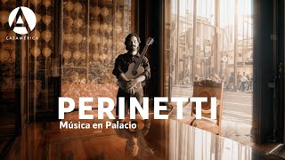 Perinetti  Música en Palacio [upl. by Kirby146]