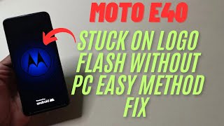 How To Flash Moto E40 Stuck On Logo  Motorola Xt21591 Hang On Logo [upl. by Agn992]