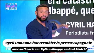 Cyril Hanouna fait trembler la presse espagnole avec sa théorie sur Kylian Mbappé au Real Madrid [upl. by Anikahs]