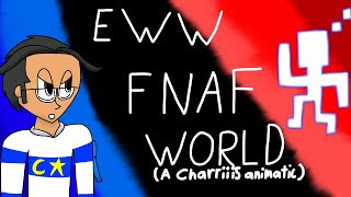 EWW FNAF World A Charriii5 Animatic [upl. by Abott]