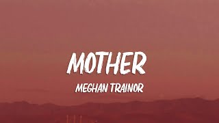 Meghan Trainor  Mother Lyrics [upl. by Pincas]