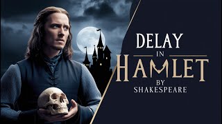 DELAY IN HAMLET by WILLIAM SHAKESPEARE [upl. by Aleciram657]