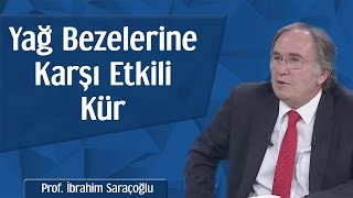 Yağ Bezelerine Karşı Etkili Kür  Prof İbrahim Saraçoğlu [upl. by Curson]