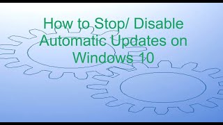 How to Stop Automatic Updates on Windows 10 [upl. by Schiffman]