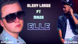 Alexy Large Ft Ma2x  Elle [upl. by Einobe]