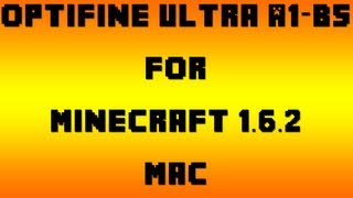 How to Install OptiFine Ultra A1B5 for Minecraft 162 Mac OSX 1073 [upl. by Ahsaek]