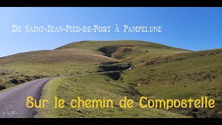 De SaintJeanPieddePort à Pampelune  Sur le Chemin de Compostelle [upl. by Ahon]