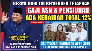 🔴RESMI HARI INI MENKEU UMUMKAN KENAIKAN GAJI ASN amp PENSIUNAN TOTAL NAIK 12 SUDAH ADA DI APBN 2025 [upl. by Priestley]