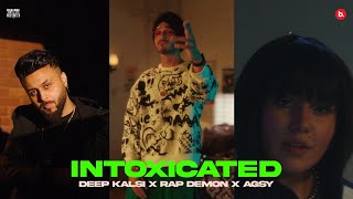 INTOXICATED  DEEP KALSI x RAP DEMON x AGSY  TUNNEL VISION  KALAMKAAR [upl. by Arahs]