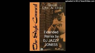 The STYLE COUNCILSPEAK LIKE A CHILD SO FREE amp SO WILD EXTENDED REMIX by DJ JAZZY JONES5 [upl. by Nnyla570]