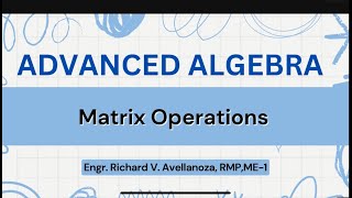 ADV ALGEBRA Matrix Operation [upl. by Eedyak750]