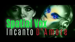 Incanto dAmore SPATIAL VOX  2017  HQ  Italo Disco [upl. by Hsilgne]