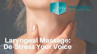 Laryngeal Massage DeStress Your Voice  Professional Voice Care Center [upl. by Gard608]