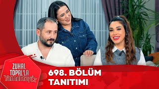 Zuhal Topalla Yemekteyiz 698 Bölüm Tanıtımı Yemekteyiz [upl. by Delacourt334]