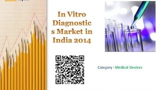 In Vitro Diagnostics Market in India 2014 [upl. by Tavie375]