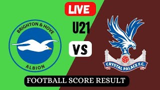 Brighton U21 vs Crystal Palace U21 live football score result today match 2024 [upl. by Nednal751]