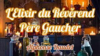 Livre audio  LElixir du Révérend Père Gaucher Alphonse Daudet [upl. by Akiv]