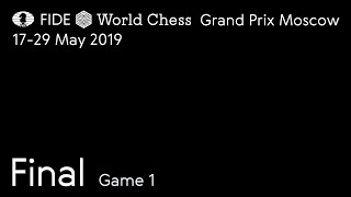 2019 FIDE Grand Prix  Moscow Final Game 1 [upl. by Elissa]