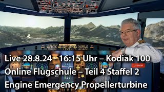 Live 28824  1615 Uhr – Online Flugschule Teil 4 Staffel 2 – Engine Emergency Propellerturbine [upl. by Tana]