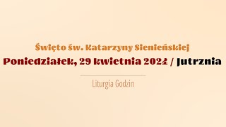 Jutrznia  29 kwietnia 2024  Św Katarzyny ze Sieny [upl. by Glarum]