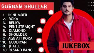 Gurnam Bhullar New Song 2024  New Punjabi Jukebox 2024  Gurnam Bhullar New All Punjabi Songs  New [upl. by Aisayt171]