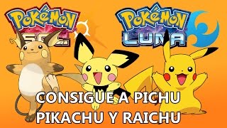 Pokémon Luna 22  GUIA PARA CONSEGUIR A PICHU PIKACHU Y RAICHU [upl. by Danuloff]