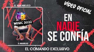 En Nadie Se Confía Vídeo Oficial Letra  El Makabelico 2022  El Comando Exclusivo [upl. by Simpkins]