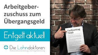 Entgelt aktuell Arbeitgeberzuschuss zum Übergangsgeld [upl. by Valenka]