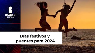 Estos son los días festivos y puentes para 2024 ¡planea tus vacaciones [upl. by Wanda]