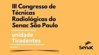 III Congresso de Técnicas Radiológicas do Senac São Paulo [upl. by Enirok]