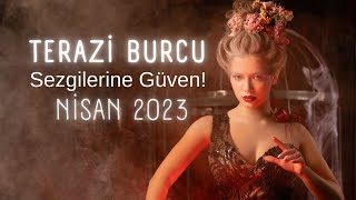 Terazi Burcu Nisan 2023  Sezgilerine Güven [upl. by Haskell]