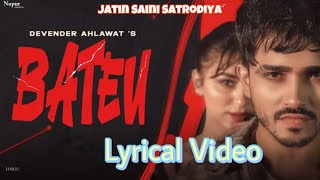 Bateu Lyrics  Devender Ahlawat  Lyrical Video  Jatin Saini Satrodiya [upl. by Cherrita470]